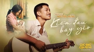 KIẾM ĐÂU BÂY GIỜ - Nguyễn Hùng (OST CỤC VÀNG CỦA NGOẠI) | OFFICIAL MUSIC VIDEO thumbnail