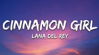 Lana Del Rey - Cinnamon Girl (Lyrics) thumbnail