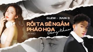 Rồi Ta Sẽ Ngắm Pháo Hoa Cùng Nhau - JUUN D x O.LEW (Duet Version) | Official Audio thumbnail