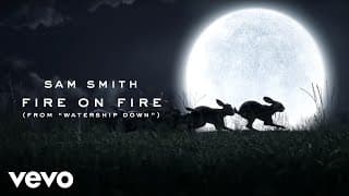 Sam Smith - Fire On Fire (From "Watership Down") thumbnail